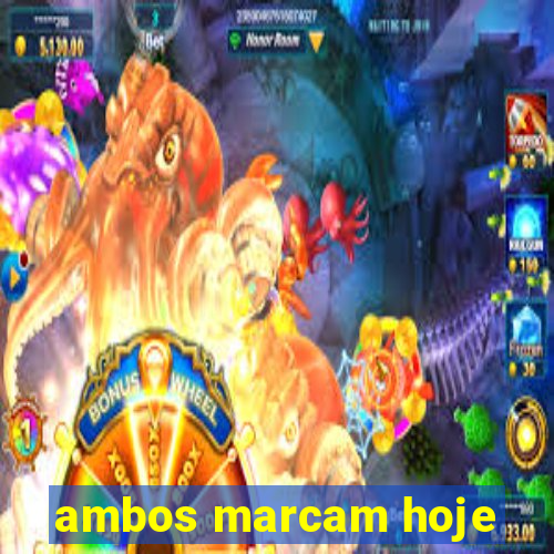 ambos marcam hoje